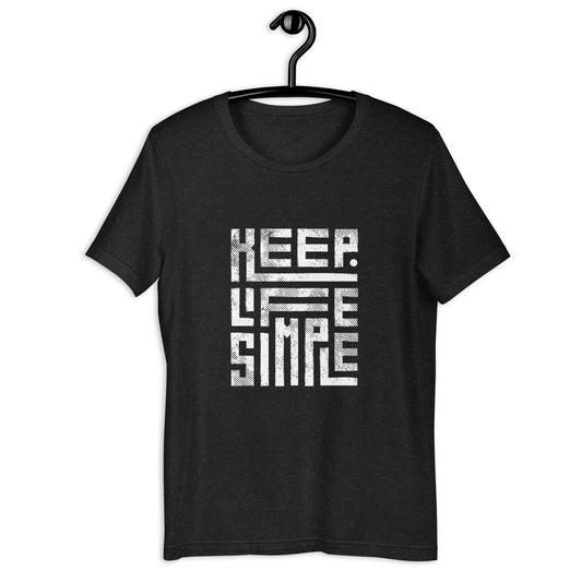 KEEP LIFE SIMPLE T-Shirt